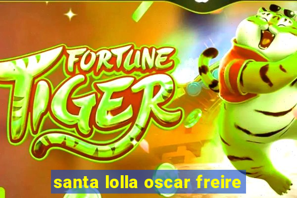 santa lolla oscar freire